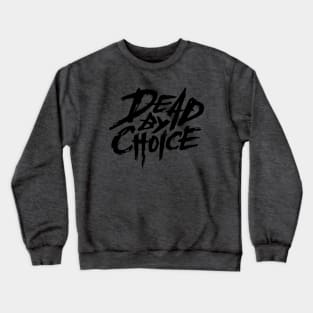 Dead by Choice Black Logo Crewneck Sweatshirt